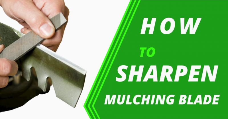 How to Sharpen a Mulching Blade? All Methods Explained
